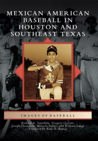 Książka Mexican American Baseball in Houston and Southeast Texas Richard A. Santillan