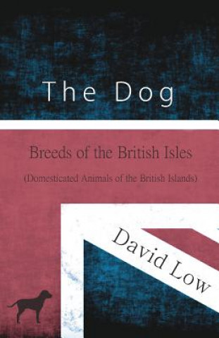 Книга DOG - BREEDS OF THE BRITISH IS David Low