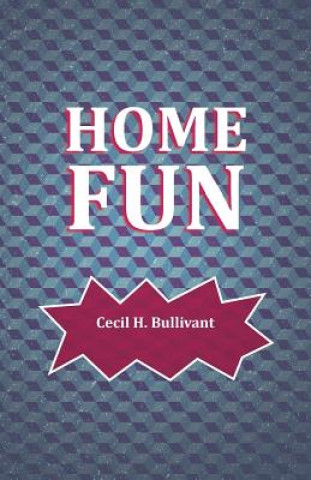 Knjiga HOME FUN Cecil H. Bullivant