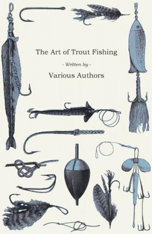 Книга ART OF TROUT FISHING Various Authors