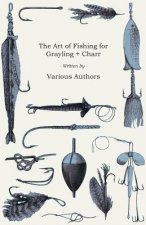ART OF FISHING FOR GRAYLING &