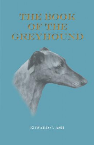 Книга BK OF THE GREYHOUND Edward C. Ash