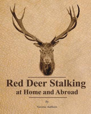 Kniha RED DEER STALKING AT HOME & AB Various Authors