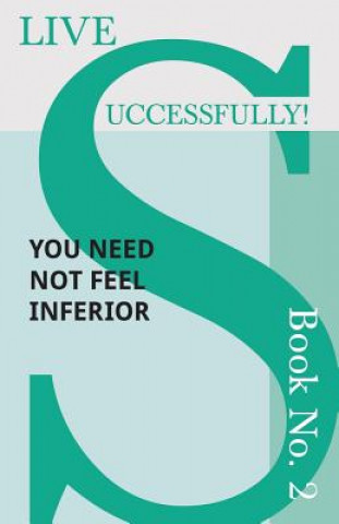 Könyv Live Successfully! Book No. 2 - You Need Not feel Inferior Anon