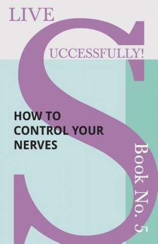 Carte Live Successfully! Book No. 5 - How to Control your Nerves Anon