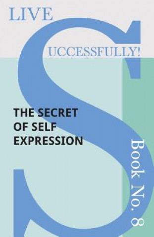 Carte Live Successfully! Book No. 8 - The Secret of Self Expression Anon