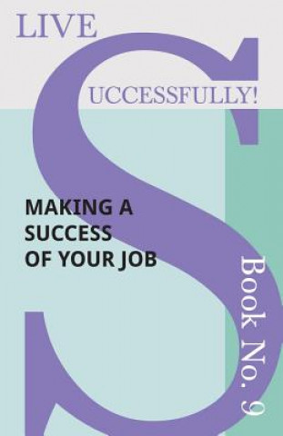 Könyv Live Successfully! Book No. 9 - Making a Success of Your Job Anon