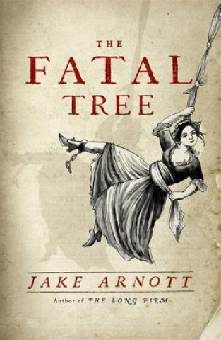 Kniha Fatal Tree Jake Arnott