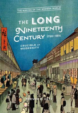 Книга Long Nineteenth Century, 1750-1914 Trevor R. Getz