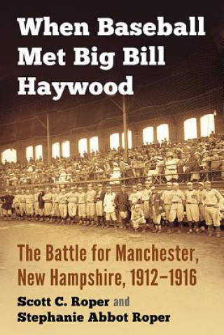 Kniha When Baseball Met Big Bill Haywood Scott C. Roper