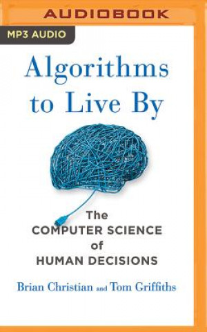 Аудио ALGORITHMS TO LIVE BY        M Brian Christian