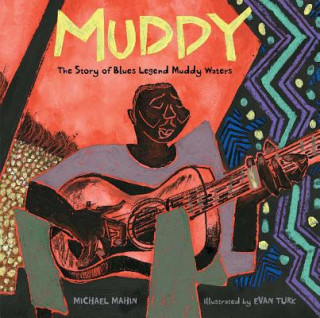 Βιβλίο Muddy: The Story of Blues Legend Muddy Waters Michael Mahin