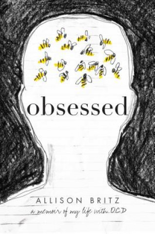 Carte Obsessed: A Memoir of My Life with OCD Allison Britz