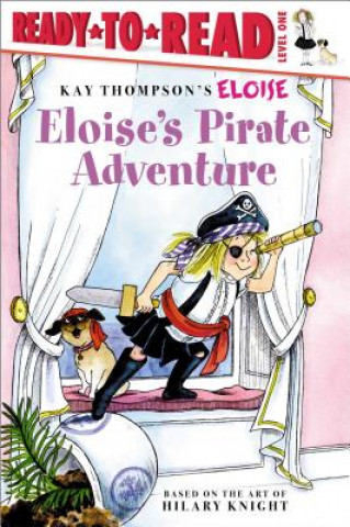 Carte Eloise's Pirate Adventure: Ready-To-Read Level 1 Lisa McClatchy