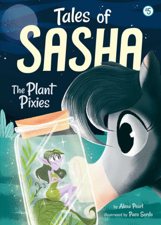 Книга Tales of Sasha 5: The Plant Pixies Alexa Pearl
