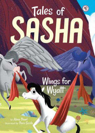 Könyv Tales of Sasha 6: Wings for Wyatt Alexa Pearl