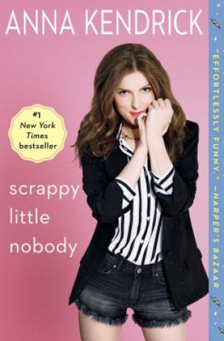Kniha Scrappy Little Nobody Anna Kendrick