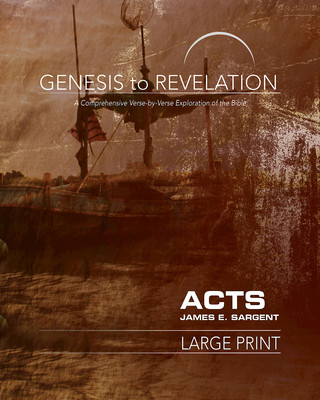 Carte Genesis to Revelation: Acts Participant Book [Large Print] James E. Sargent