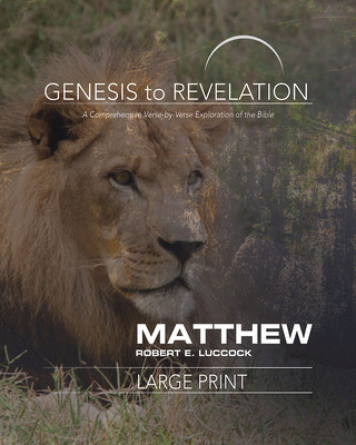 Книга Genesis to Revelation: Matthew Participant Book [Large Print Robert E. Luccock