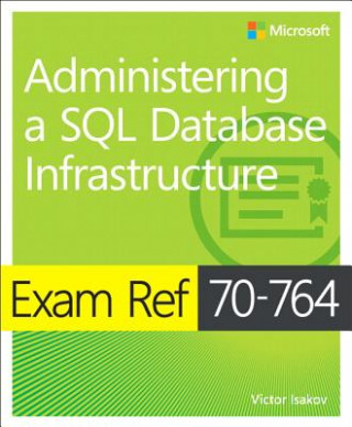 Könyv Exam Ref 70-764 Administering a SQL Database Infrastructure Victor Isakov