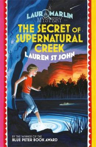 Carte Laura Marlin Mysteries: The Secret of Supernatural Creek Lauren St John