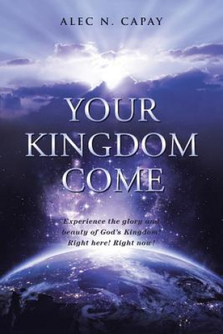 Knjiga Your Kingdom Come Alec N. Capay