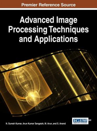 Könyv Handbook of Research on Advanced Image Processing Techniques and Applications M. Arun