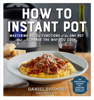 Kniha How to Instant Pot Daniel Shumski
