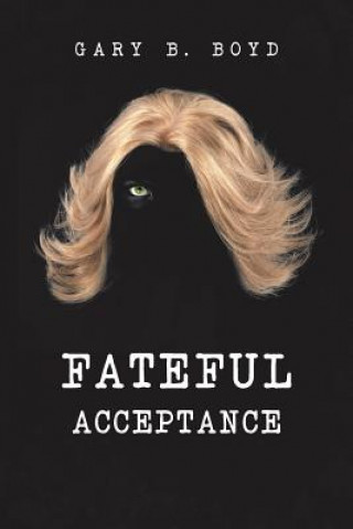 Книга Fateful Acceptance Gary B. Boyd