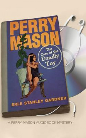 Audio The Case of the Deadly Toy Erle Stanley Gardner
