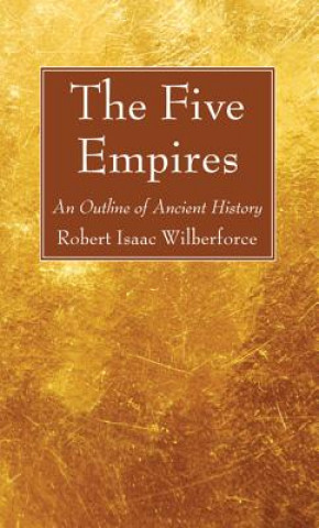 Knjiga Five Empires Robert Isaac Wilberforce