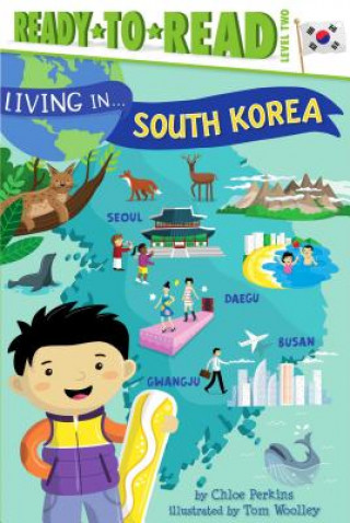 Könyv Living in . . . South Korea: Ready-To-Read Level 2 Chloe Perkins