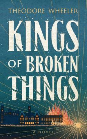 Audio Kings of Broken Things Theodore Wheeler