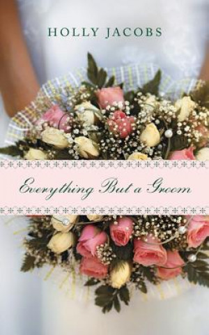Audio EVERYTHING BUT A GROOM      4D Holly Jacobs