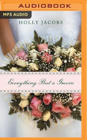 Audio Everything But a Groom Holly Jacobs