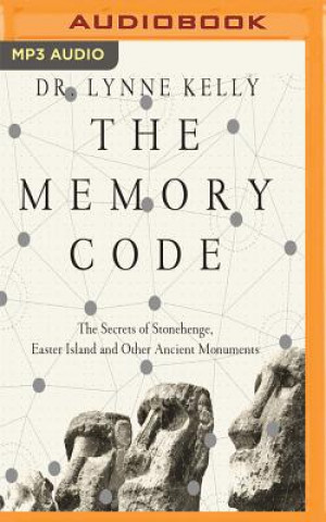 Digital The Memory Code: The Secrets of Stonehenge, Easter Island and Other Ancient Monuments Lynne Kelly