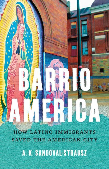 Книга Barrio America Andrew Sandoval-Strausz