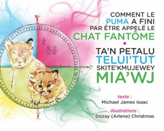 Carte Comment le Puma a fini par ?tre appel? le Chat Fant?me / Ta'n Petalu Telui'tut Skite'kmujew Michael James Isaac