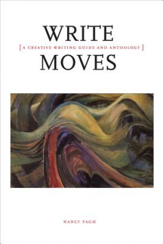 Könyv Write Moves: A Creative Writing Guide and Anthology Nancy Pagh