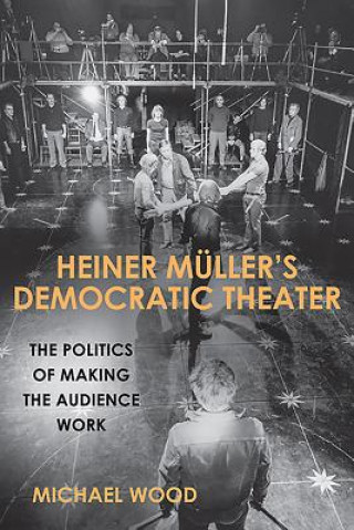 Kniha Heiner Muller's Democratic Theater Michael Wood