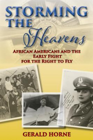 Libro Storming the Heavens: African Americans and the Early Fight for the Right to Fly Gerald Horne