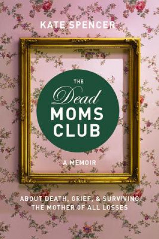 Livre Dead Moms Club Kate Spencer