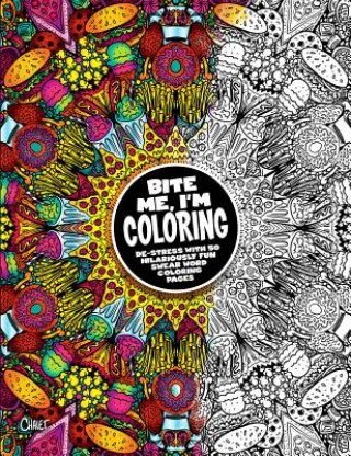 Livre Bite Me, I'm Coloring: De-Stress with 50 Hilariously Fun Swear Word Coloring Pages Dare You Stamp Co