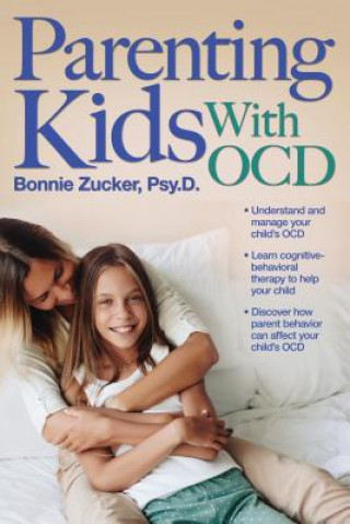 Könyv Parenting Kids With OCD Bonnie Zucker