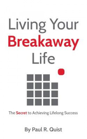 Kniha Living Your Breakaway Life Paul R. Quist