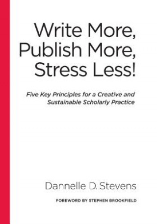 Carte Write More, Publish More, Stress Less! Dannelle D. Stevens