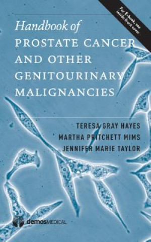 Kniha Handbook of Prostate Cancer and Other Genitourinary Malignancies Teresa G. Hayes