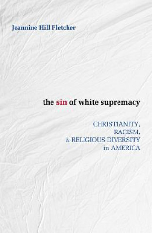 Книга Sin of White Supremacy Jeannine Hill Fletcher