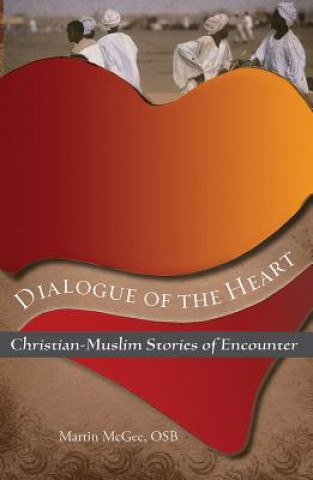 Kniha Dialogue of the Heart: Christian-Muslim Stories of Encounter Martin McGee