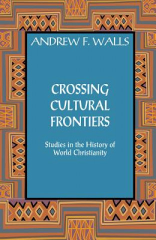 Βιβλίο Crossing Cultural Frontiers Andrew F. Walls